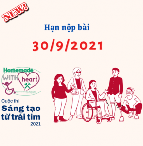 CUỘC THI SÁNG TẠO VỚI TRÁI TIM GIA HẠN NỘP BÀI TỚI 30/9/2021